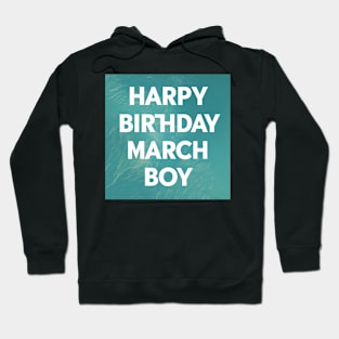 Happy Birthday March boy Hoodie